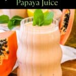 Papaya Juice garnished with fresh mint Pinterest Pin