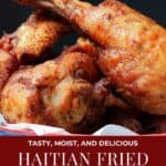 Haitian Fried Chicken (Poul Fri / Recette Poulet Frit) - Savory Thoughts