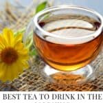 Best Tea To Drink In The Morning Pin - Savory Thoughts